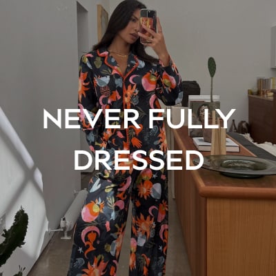 NEVER FULLY DRESSED