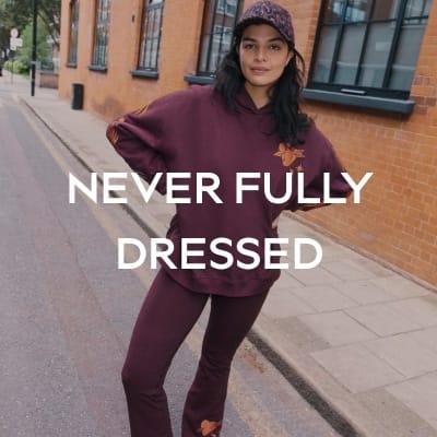 NEVER FULLY DRESSED