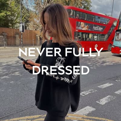NEVER FULLY DRESSED