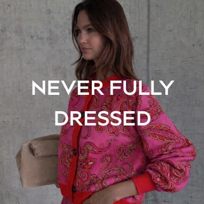 NEVER FULLY DRESSED