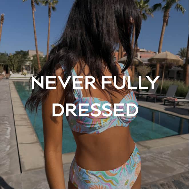 NEVER FULLY DRESSED
