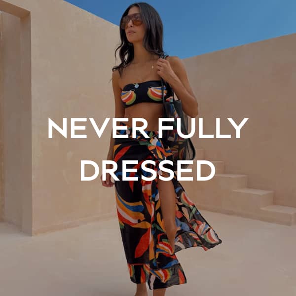 NEVER FULLY DRESSED