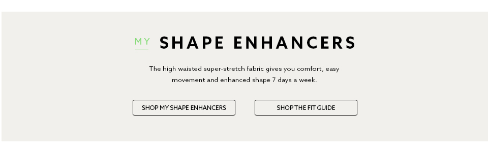 MY SHAPE ENHANCERS